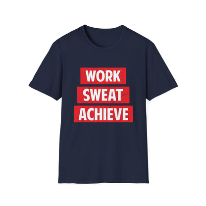 Motivational Unisex T-Shirt - Work Sweat Achieve Design