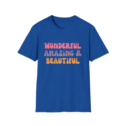 Motivational Unisex T-Shirt - Wonderful Amazing and Beautiful Design