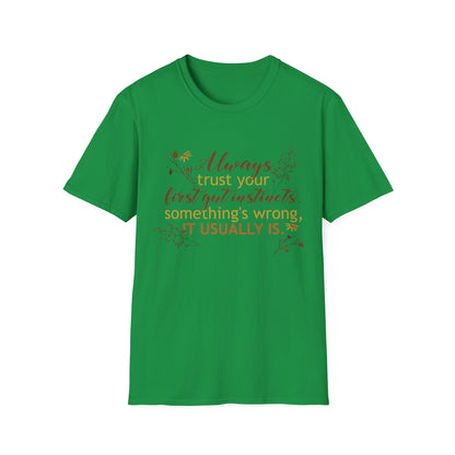 Motivational Unisex T-Shirt - Always Trust Your First Gut Instincts Design