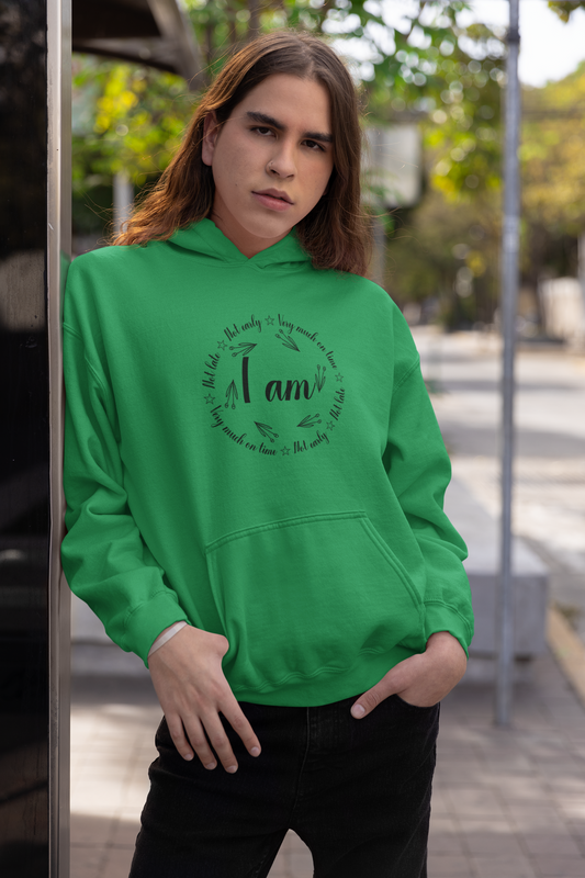 I Am Very Much On Time Motivational Hoodie - Unisex - Motivational Treats