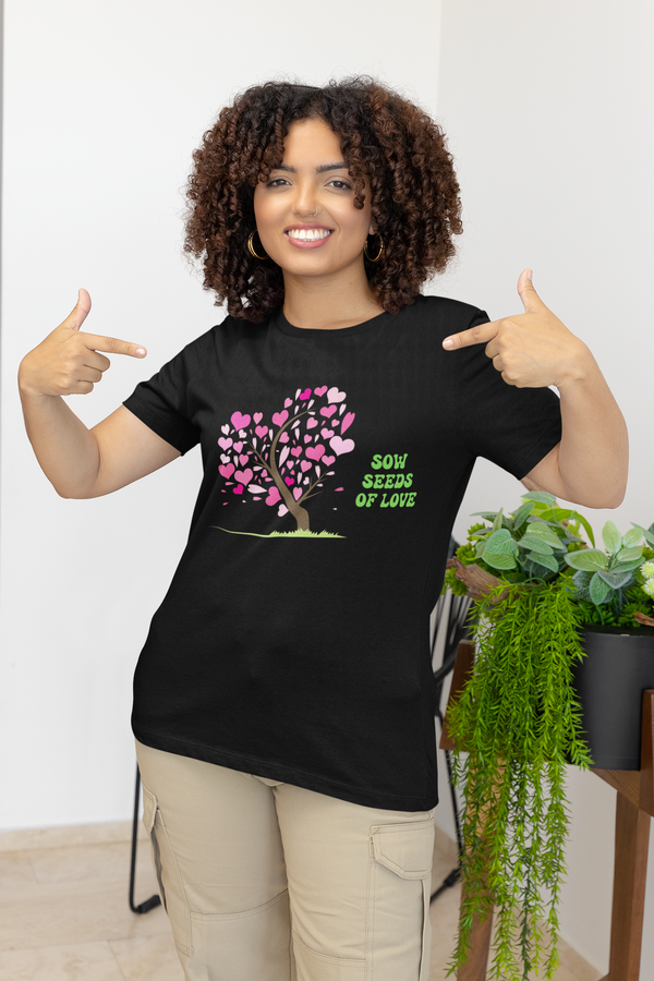 Sow Seeds Of Love Motivational T-Shirt - Unisex