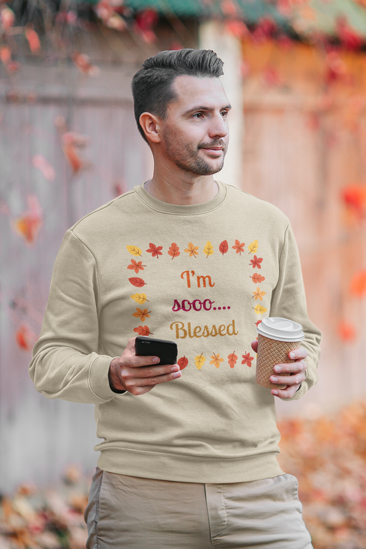 I'm so Blessed Thanksgiving Sweatshirt - Unisex - Motivational Treats